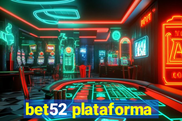 bet52 plataforma